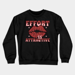 Effort is Attractive Crewneck Sweatshirt